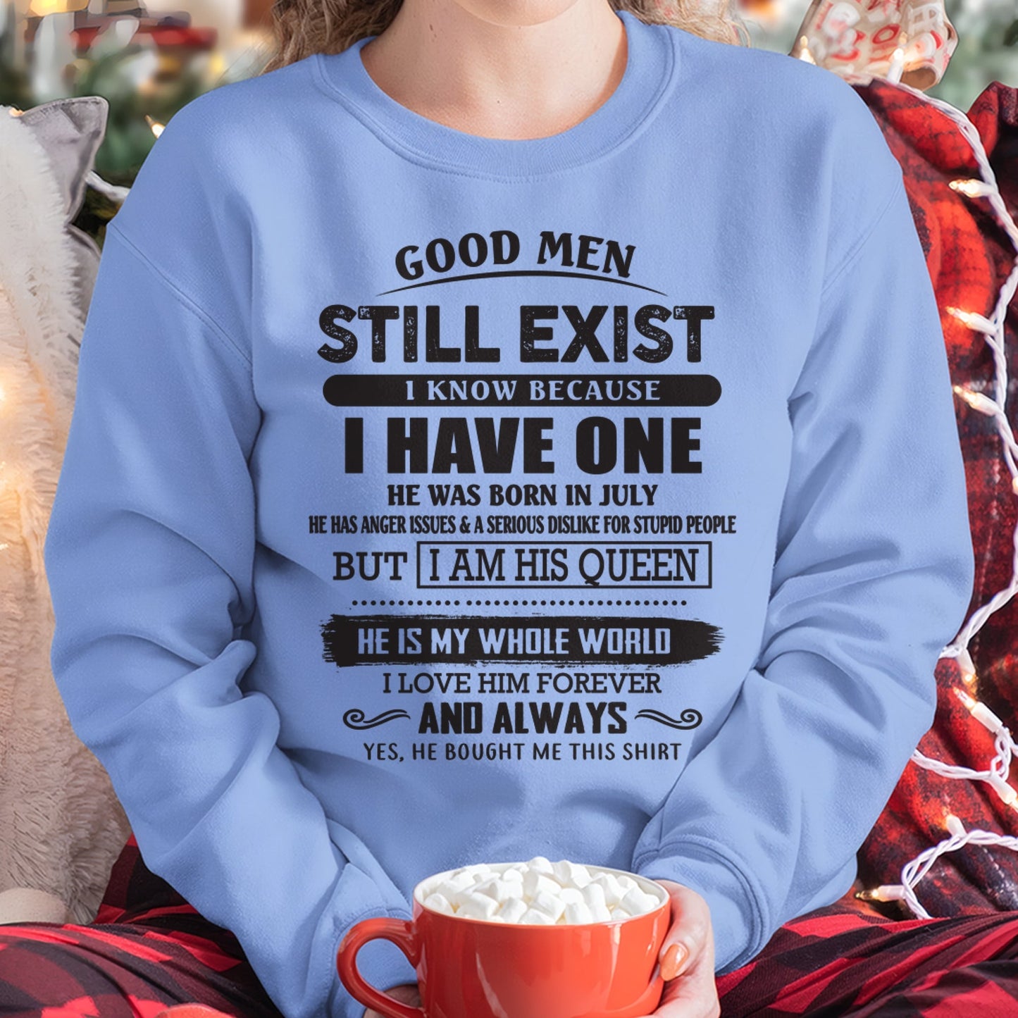 July - Good Men Still Exist - Perfect Gift For Your Girlfriend, Wife From Husband / Man - snow07 (SKU07-166-07)