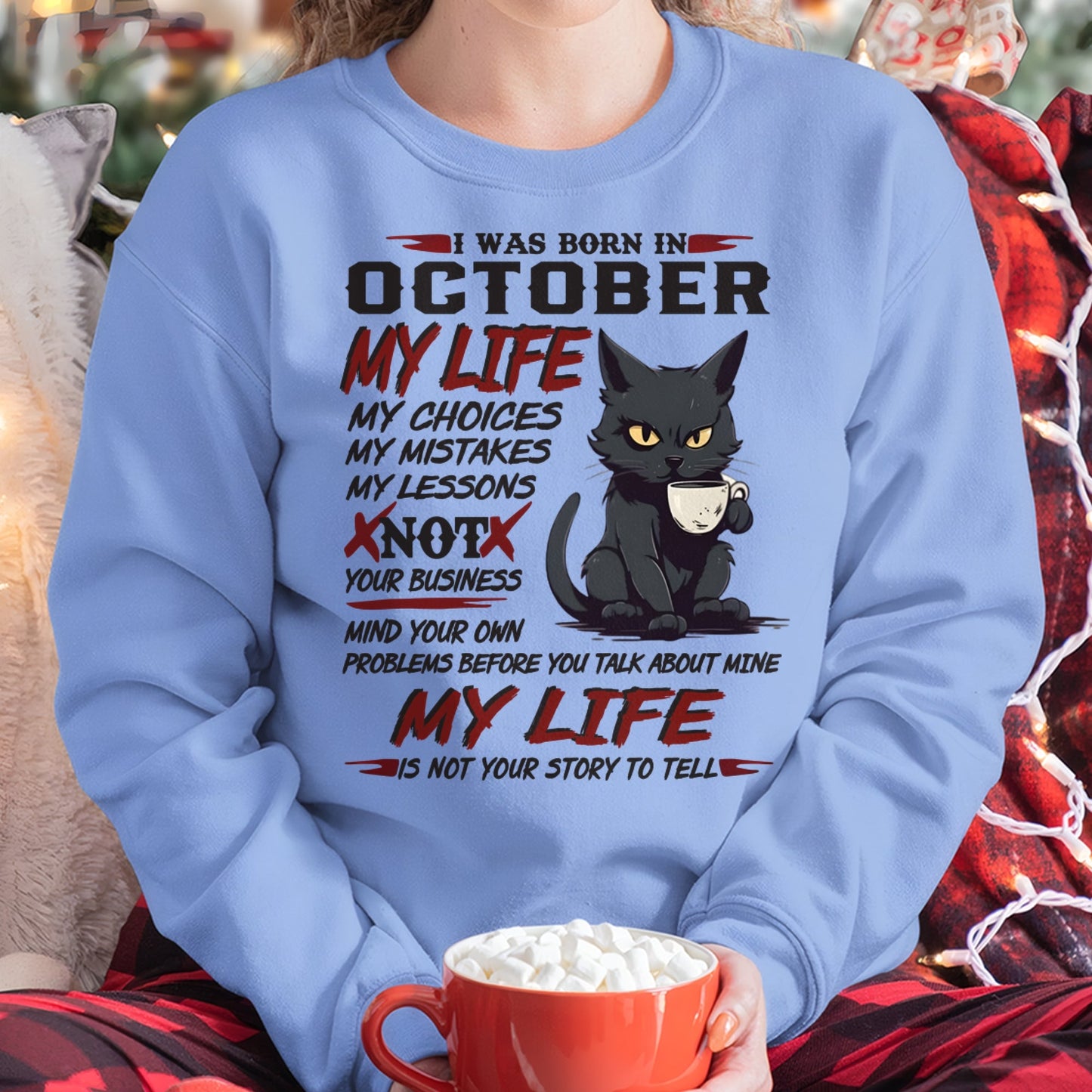 Born in October – My Life My Choices Quote Cat Design - FMA SNOW10 (SKU09-92-10)
