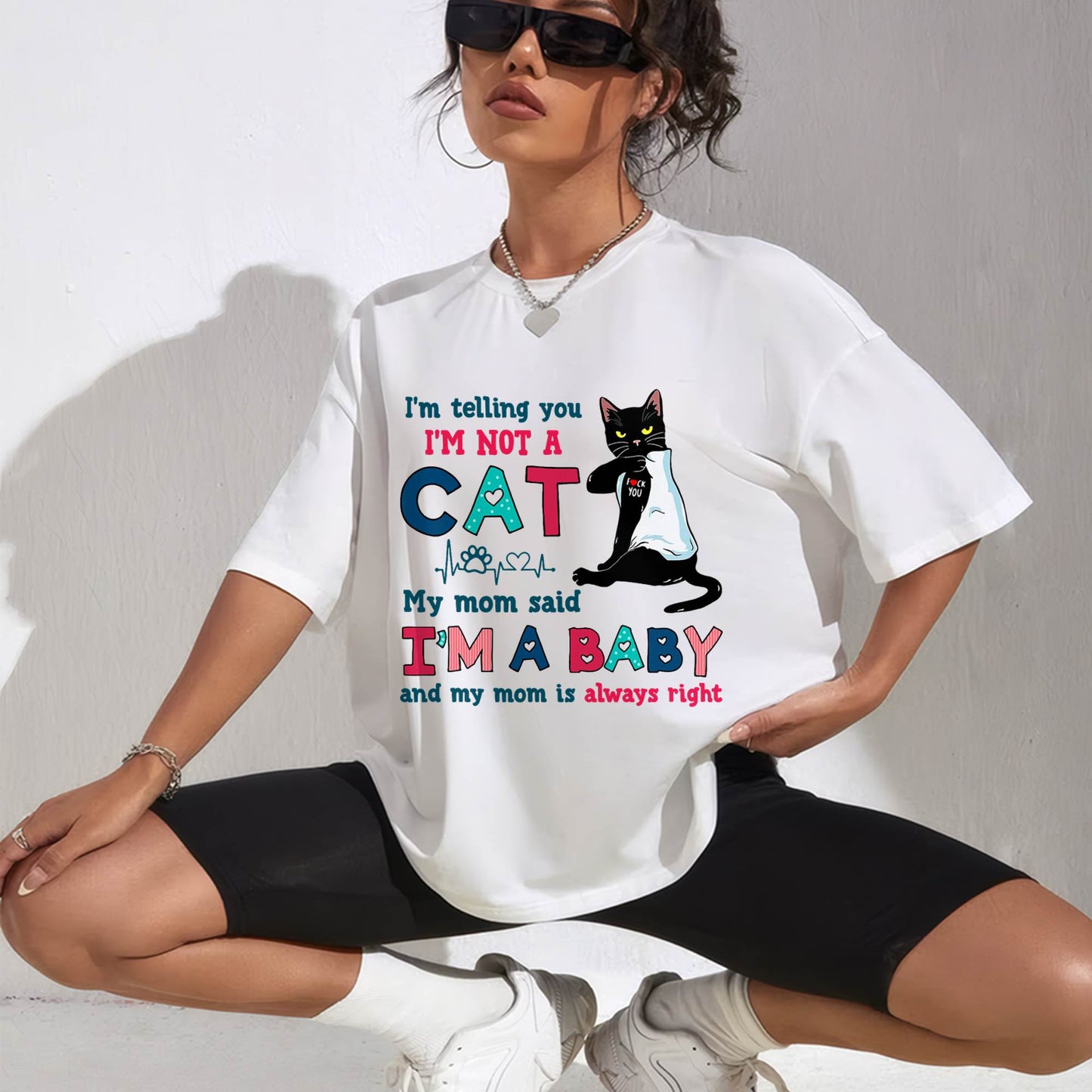 I'm Telling You I'm Not Cat My Mom Said I'm A Baby Men Women T-Shirt