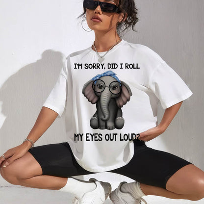 Elephant I'm Sorry Did I Roll My Eyes Out Loud T-Shirt