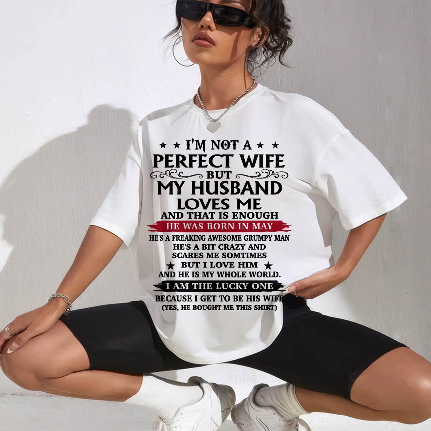 MAY, MY HUSBAND LOVES ME AND THAT IS ENOUGH-GIFT T SHIRT FROM HUSBAND TO WIFE – SNOW FEMALE05 (SKU26T-01168-05)