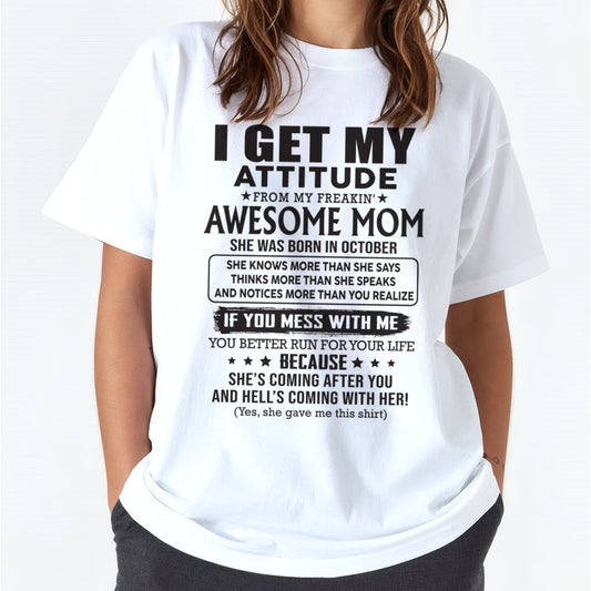 OCTOBER - I GET MY ATTITUDE FROM AWESOME MOM - to my Daughter from Mom - SNOW10 (SKU08-17-10)