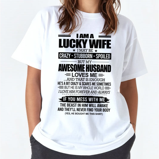 I AM A LUCKY WIFE I MAY BE CRAZY - STUBBORN - SPOILED T-Shirt – Birthday Gift From Husband / Man - snow00 (SKU12-297-00)