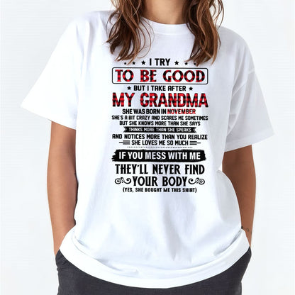 I TRY TO BE GOOD BUT I TAKE AFTER MY GRANDMA - From grandma for granddaughter - snow11 (SKU07-102-11)