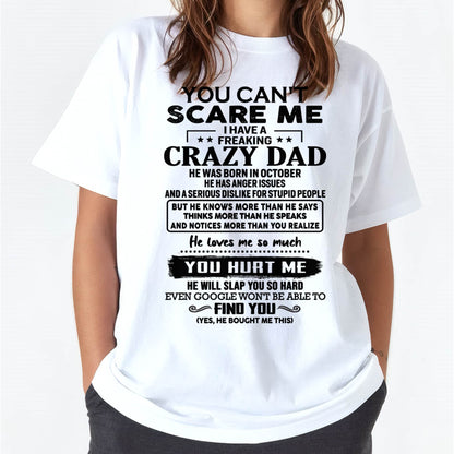 October - You Can’t Scare Me I Have a Freaking Crazy Dad T-Shirt - Gift From Dad - SNOW10 (SKU10-178-10)