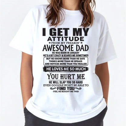 January - I GET MY ATTITUDE FROM MY FREAKIN' AWESOME DAD - Gift for Son and Daughter From Dad - SNOW01 (SKU-TDD-01)