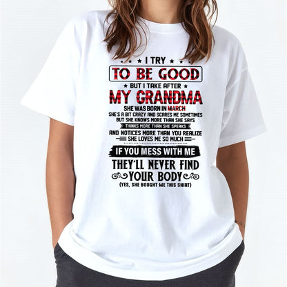 I TRY TO BE GOOD BUT I TAKE AFTER MY GRANDMA - From grandma for granddaughter - snow03 (SKU07-102-03)