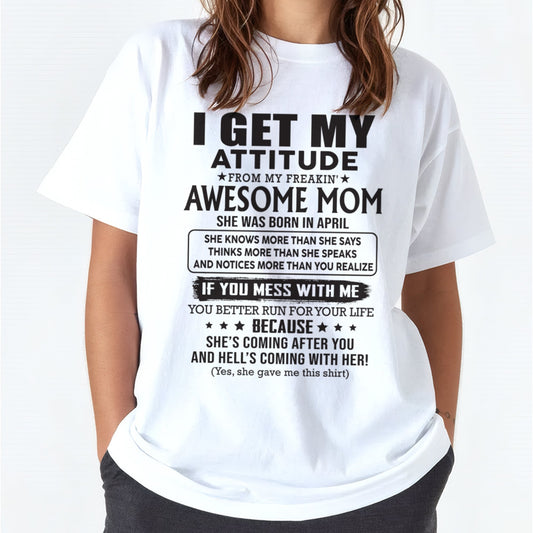 APRIL - I GET MY ATTITUDE FROM AWESOME MOM - to my Daughter from Mom - SNOW04 (SKU08-17-04)