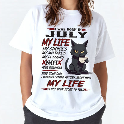 Born in July – My Life My Choices Quote Cat Design - FMA SNOW07 (SKU09-92-07)
