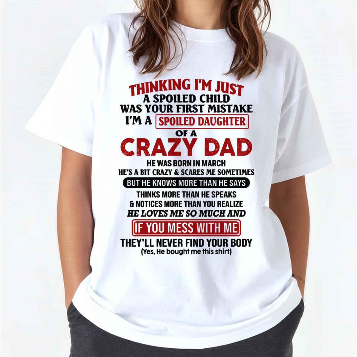 March - I Am Spoiled Daughter Of A Crazy Dad - Gift for Daughter From Dad - SNOW03 (SKU-TDD-SPOILED-03)
