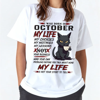 Born in October – My Life My Choices Quote Cat Design - FMA SNOW10 (SKU09-92-10)