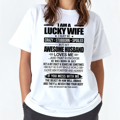I AM A LUCKY WIFE I MAY BE CRAZY - STUBBORN - SPOILED T-Shirt – Birthday Gift From July Husband / Man - snow07 (SKU12-297-07)
