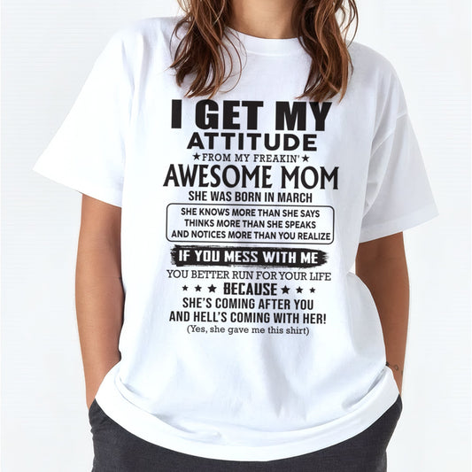 MARCH - I GET MY ATTITUDE FROM AWESOME MOM - to my Daughter from Mom - SNOW03 (SKU08-17-03)