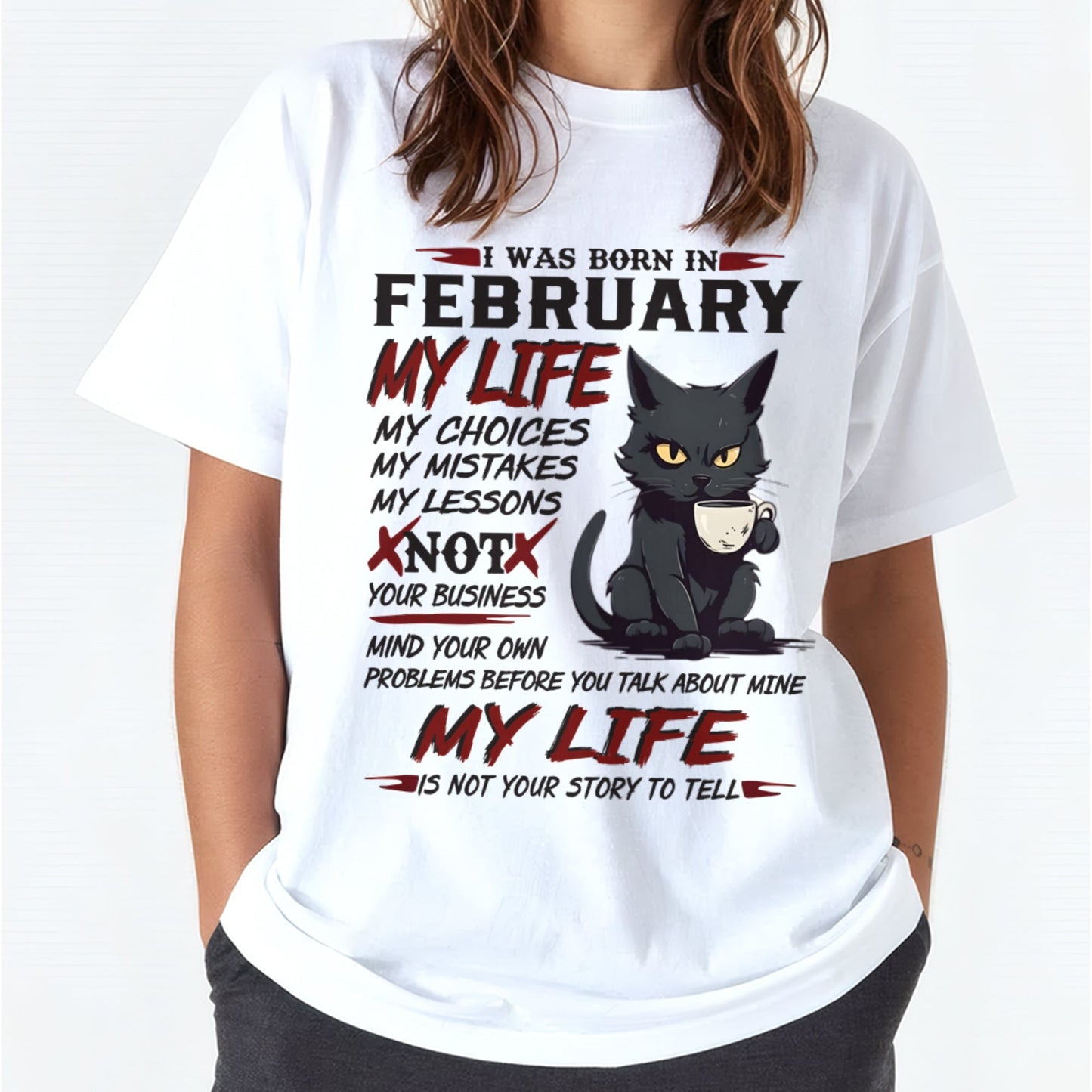 Born in February – My Life My Choices Quote Cat Design - FMA SNOW02 (SKU09-92-02)
