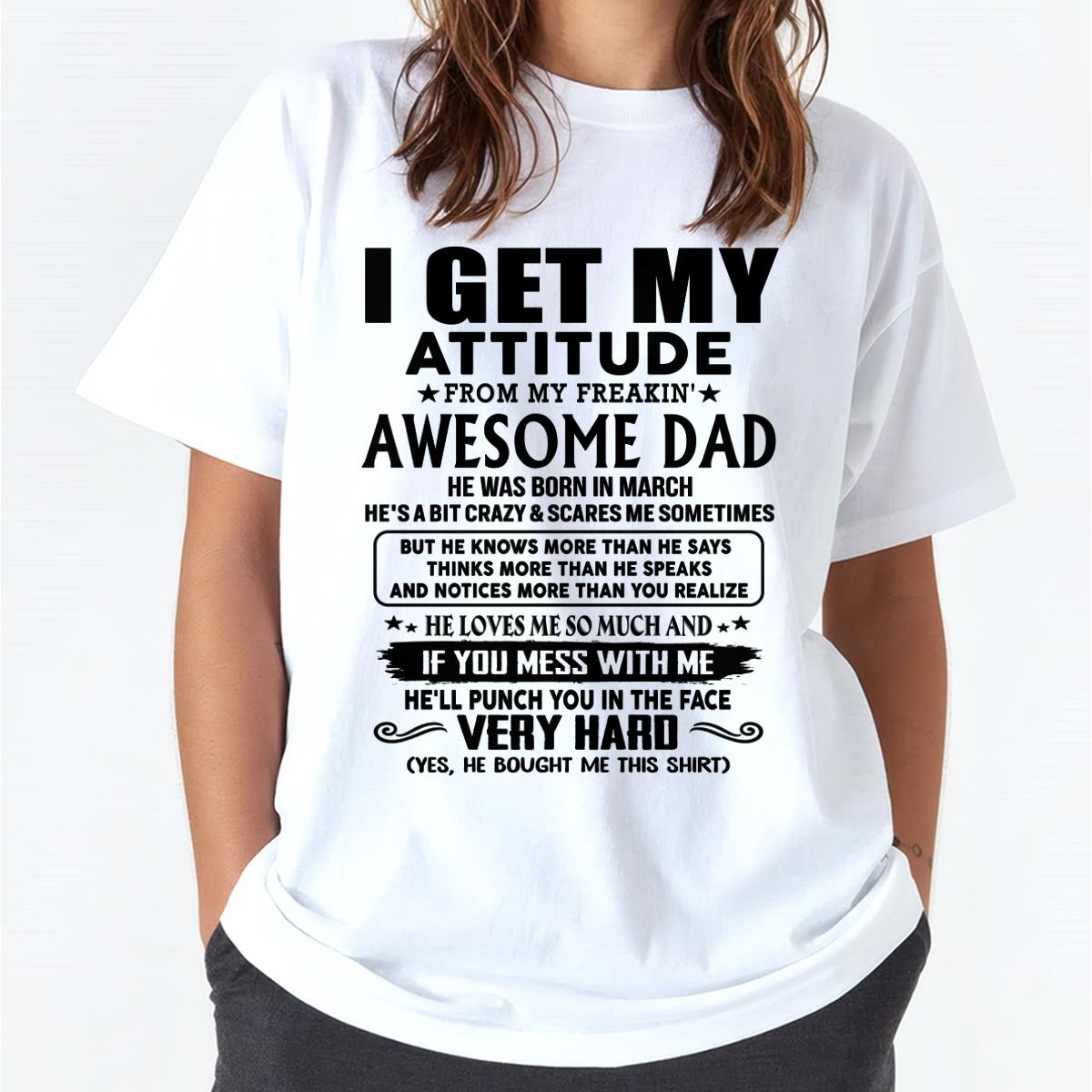 March - Thanks Dad - I GET MY ATTITUDE FROM MY FREAKIN' AWESOME DAD - Gift for Son and Daughter From Dad - SNOW03 (SKU-TDD-CU-03)