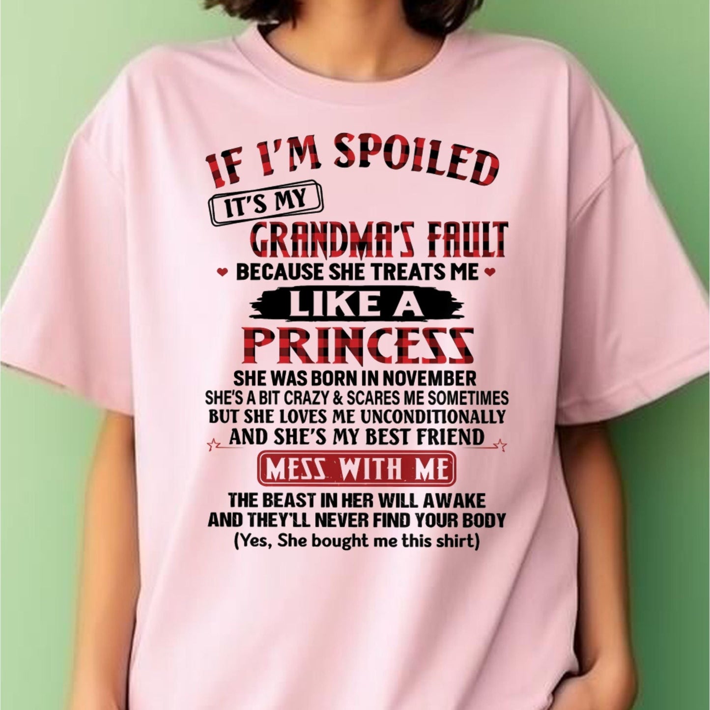 IF I'M SPOILED IT'S MY GRANDMA'S FAULT ♥ BECAUSE SHE TREATS ME ♥ LIKE A PRINCESS - From Grandma for granddaughter - snow11 (SKU07-92-11)