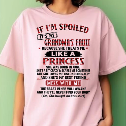IF I'M SPOILED IT'S MY GRANDMA'S FAULT ♥ BECAUSE SHE TREATS ME ♥ LIKE A PRINCESS - From Grandma for granddaughter - NTTD06 (SKU07-92-06)