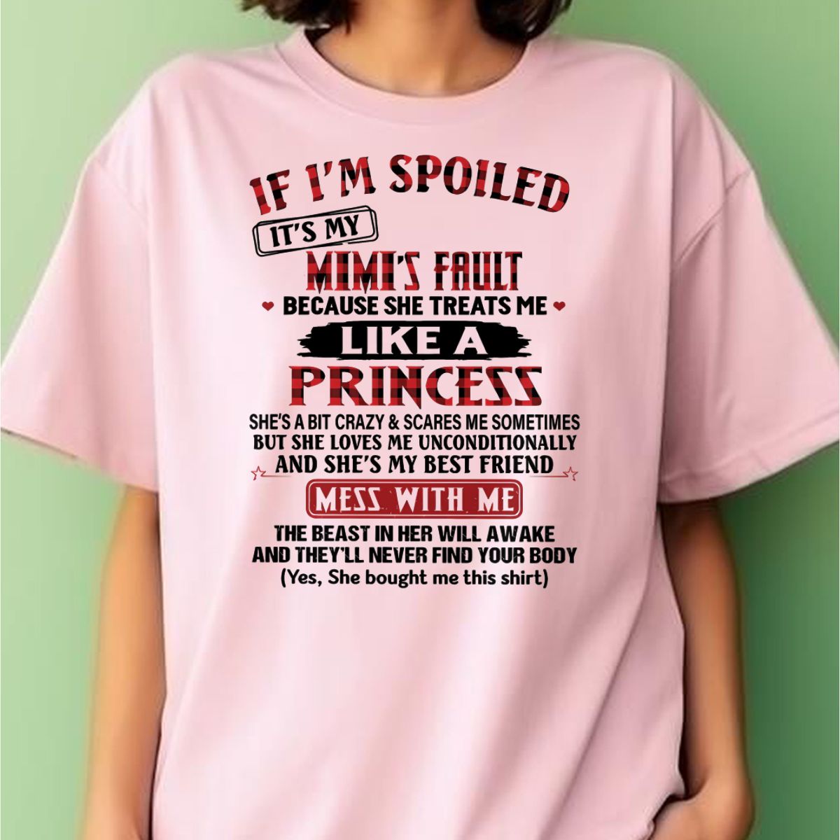 IF I'M SPOILED IT'S MY MIMI'S FAULT ♥ BECAUSE SHE TREATS ME ♥ LIKE A PRINCESS - From Grandma for granddaughter - snow00