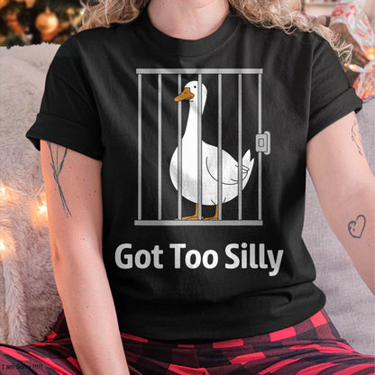 Got Too Silly Funny Goose Pun Humor Shirt for Animal Lovers T-Shirt