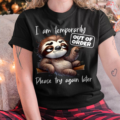 I Am Temporarily Out Of Order Please Try Again Later Sloth T-Shirt (SKU26T-01-18)