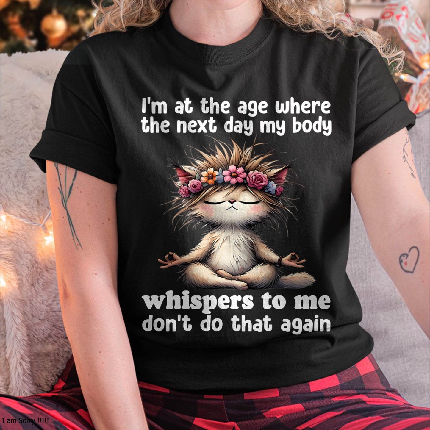 I'm at the age where the next day my body whisper to me Cat T-Shirt (SKU-SNOW-09)