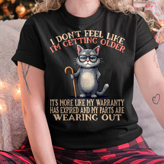 I Don't Feel Like I'm Getting Older Seniors Funny Aging Cat T-Shirt