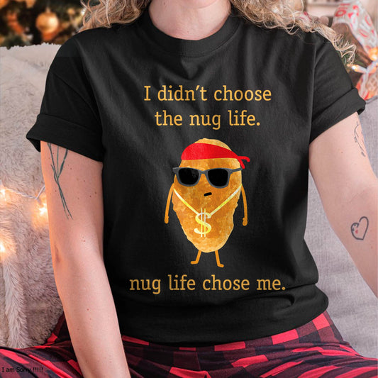 Funny Nugget Shirt, Nug Life, Chicken Nugget Tshirt T-Shirt