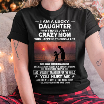 AUGUST, I WOULDN’T TRADE HER FOR THE WORLD - GIFT T SHIRT FROM MOM TO DAUGHTER - SNOW08 (SKU2602-218-08)