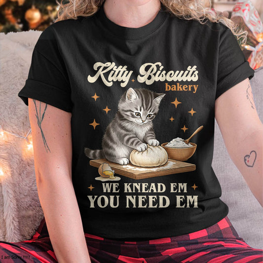 Baking Cat Kitty Biscuits Bakery We Knead Em You Need Em T-Shirt
