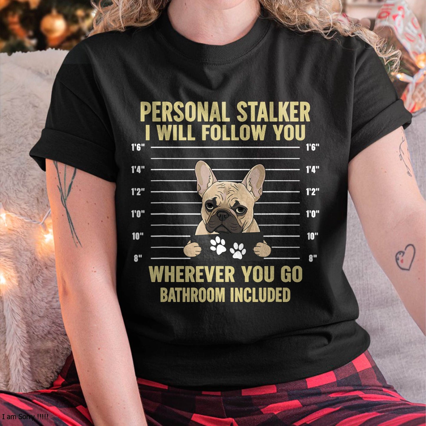 Personal Stalker French Bulldog Funny Dog Lovers Men Women T-Shirt
