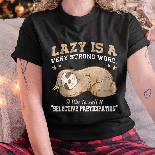 Lazy is A Very Strong Word Sloth Gift T-Shirt for Men Woman T-Shirt