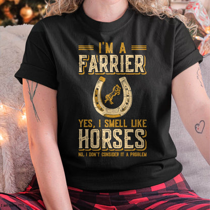 I'm A Farrier Yes I Smell Like Horses Farrier T-Shirt