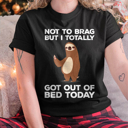 Funny Sloth - Totally Got Out of Bed Today T-Shirt