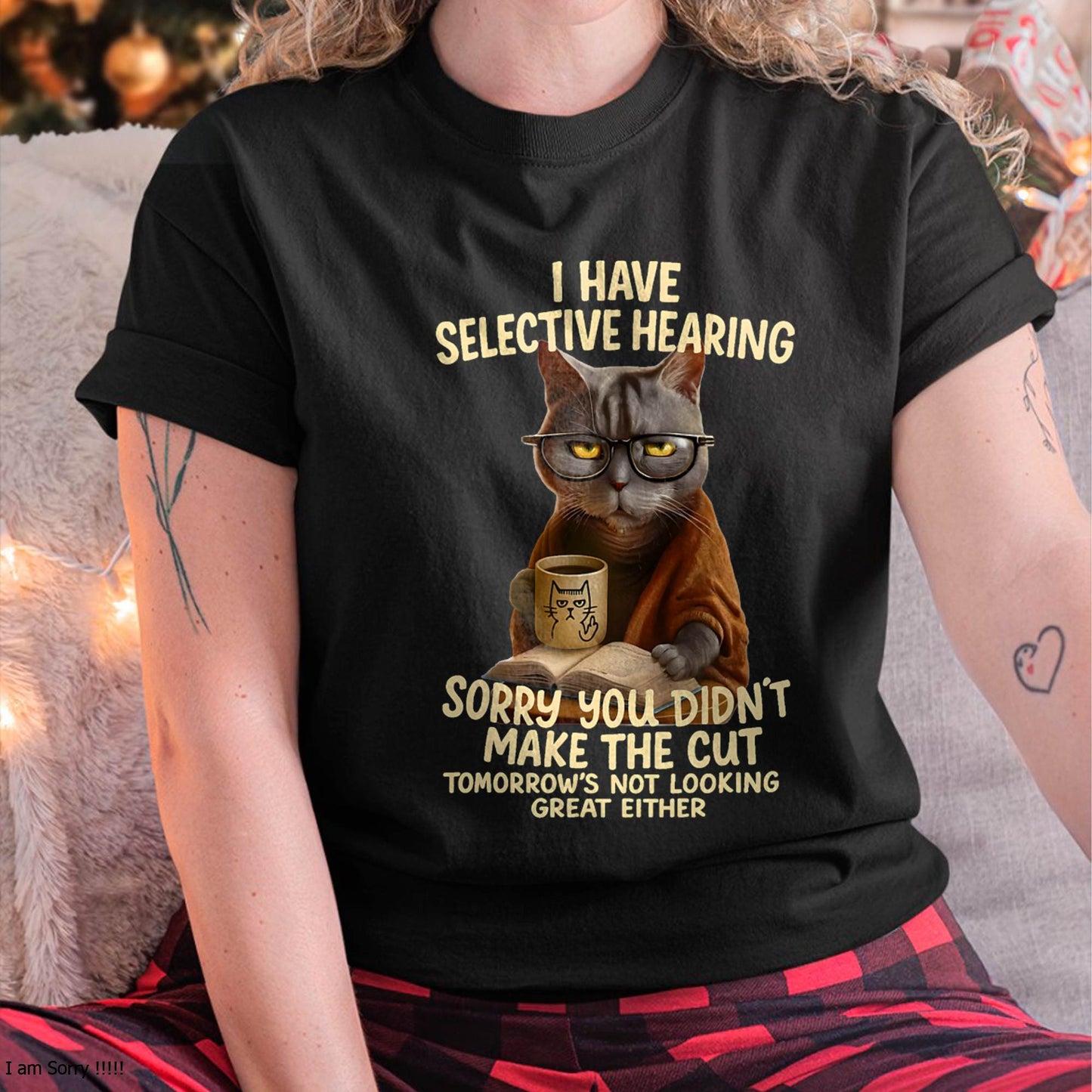 Cat Have Selective Hearing You Didnt Make Cut Funny T-Shirt