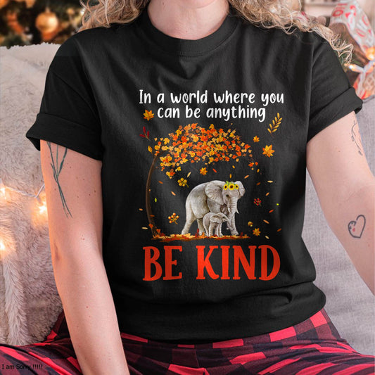 In A World Where You Can Be Anything Be Kind Cute Elephant T-Shirt
