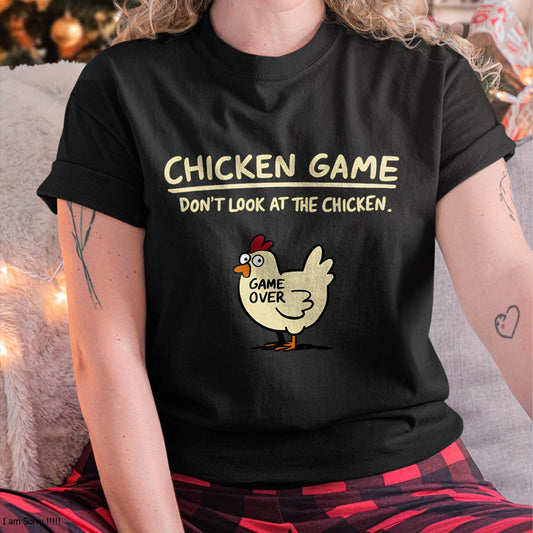 Chicken Game Don't Look at The Chicken Funny Chicken T-Shirt