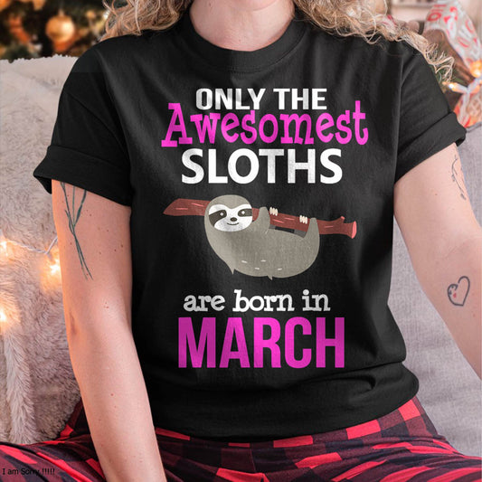 Sloth Lovers March Birthday T-Shirt Kids Girls Men Women