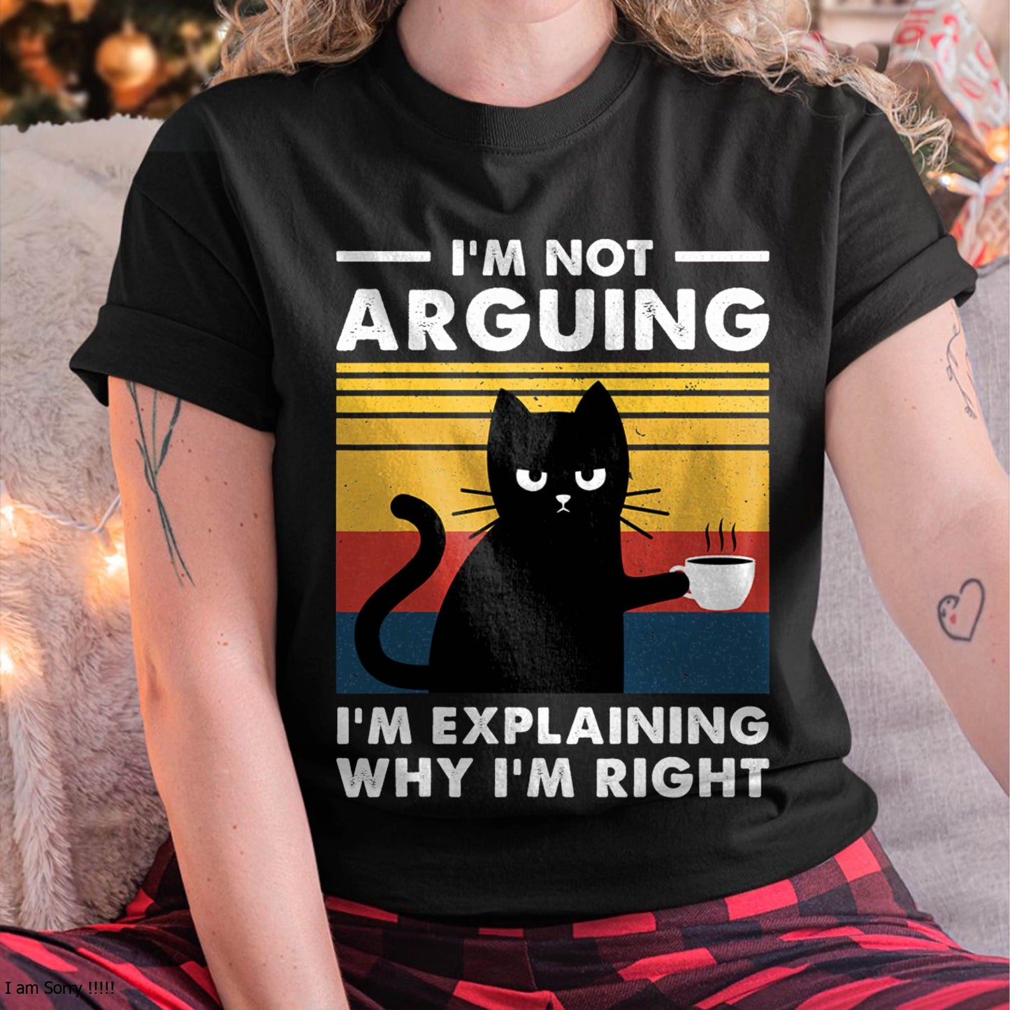 I'm Not Arguing I'm Just Explaining Why I'm Right Funny Cat T-Shirt