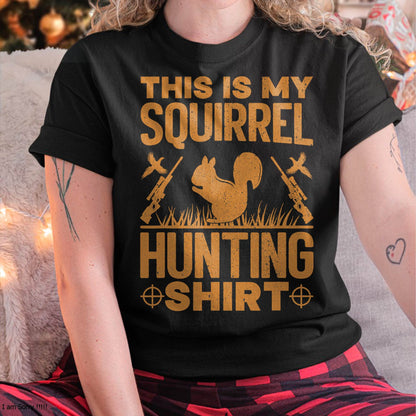This is My Squirrel Hunting Shirt Squirrel Hunting Lover T-Shirt