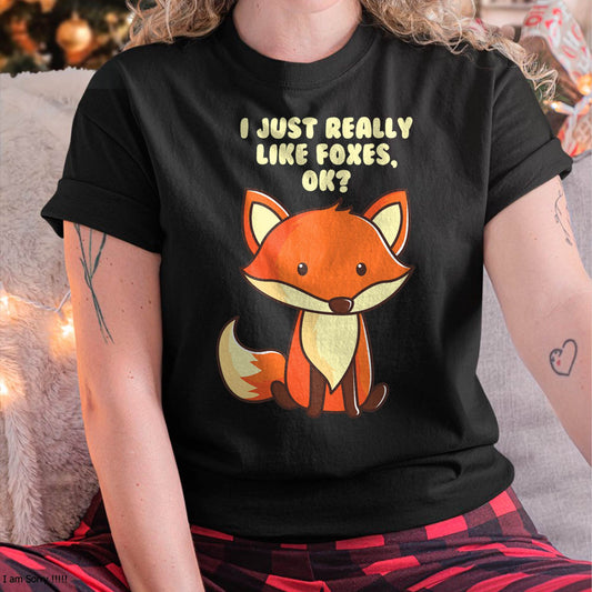 Funny Fox T-Shirt I Just Really Like Foxes Ok Tee T-Shirt