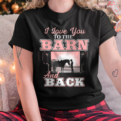 I Love You to The Barn and Back - Horse Riding Lover T-Shirt T-Shirt