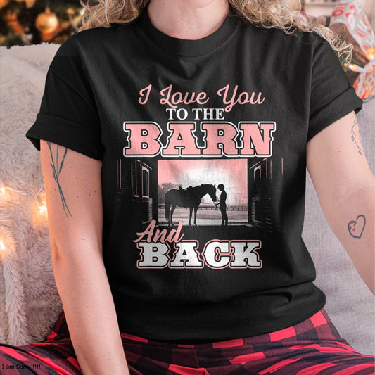 I Love You to The Barn and Back - Horse Riding Lover T-Shirt T-Shirt