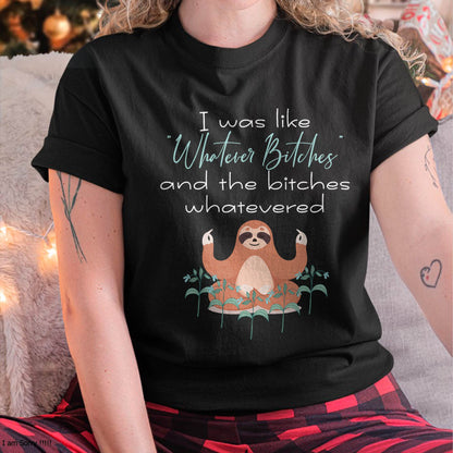 I Was Like Whatever Bitches Meditating Sloth Yoga T-Shirt