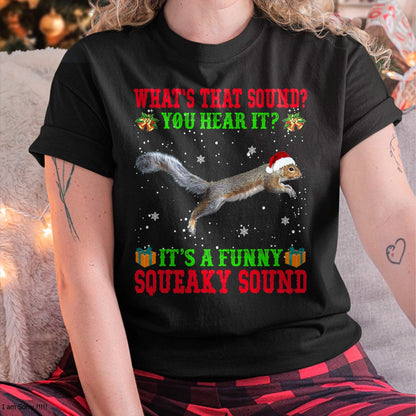 It's A Funny Squeaky Sound Shirt Christmas Squirrel Ugly T-Shirt - Christmas Unisex T-Shirt/Hoodie/Sweatshirt - SNOW00