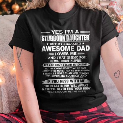 Yes I’m A Stubborn Daughter T-Shirt – Birthday Gift From April Dad / Man - SNOW04 (SKU11-34-04)
