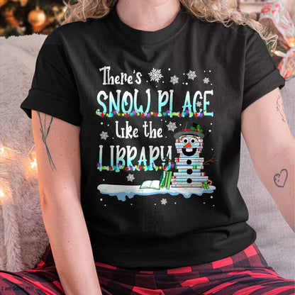Librarian There's Snow Place Like The Library Christmas Snow T-Shirt - Christmas Unisex T-Shirt/Hoodie/Sweatshirt - SNOW00