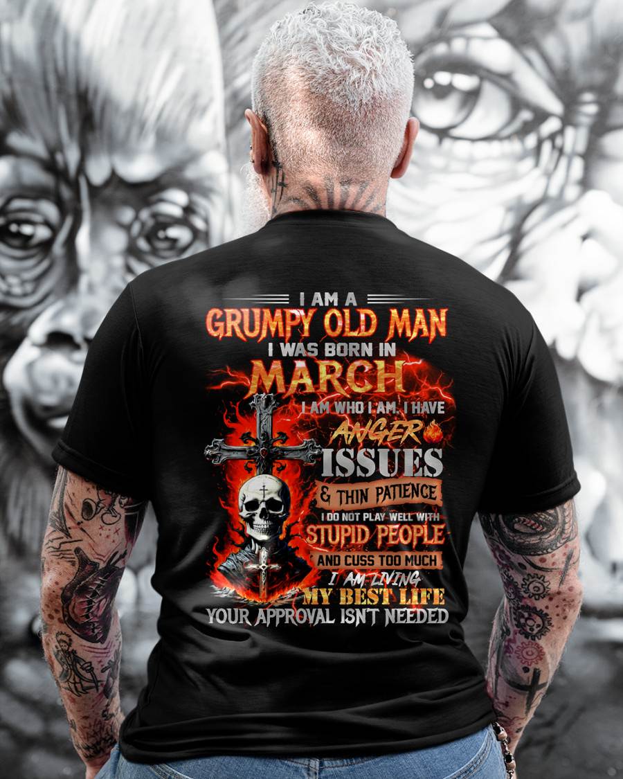 MARCH - GRUMPY OLD MAN T-SHIRT - FUNNY SKULL ANGER ISSUES TEE - PERFECT GIFT FOR MEN SNOW03 (SKU12-319-03)