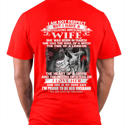 March - I Am Not Perfect But I Have A Freaking Awesome Wife - Gift For Husband From Wife - SNOW03 (SKU06-31-03)