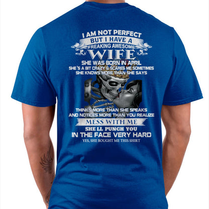 April - I Am Not Perfect But I Have A Freaking Awesome Wife - Gift For Husband From Wife - SNOW04 (SKU06-34-04)