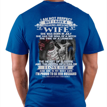 July - I Am Not Perfect But I Have A Freaking Awesome Wife - Gift For Husband From Wife - SNOW07 (SKU06-31-07)